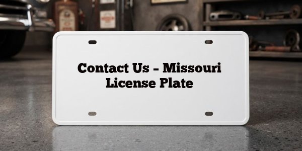 Contact Us – Missouri License Plate