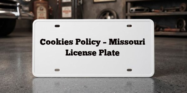 Cookies Policy – Missouri License Plate