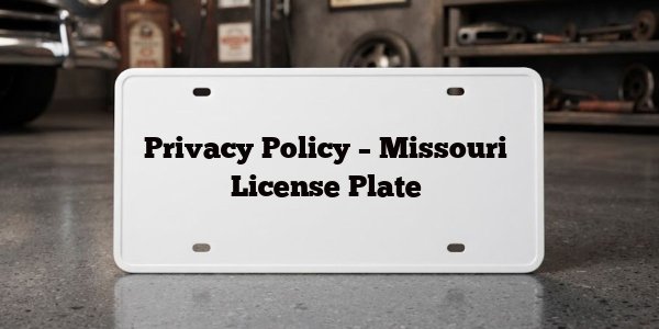 Privacy Policy – Missouri License Plate